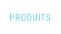 PRODUITS