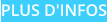 PLUS D'INFOS